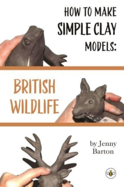 How to Make Simple Clay Models: British Wildlife - 9781839343421
