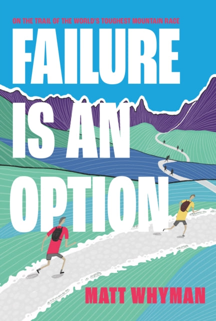 Failure is an Option : On the trail of the world's toughest mountain race - 9781839811333