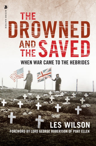 The Drowned and the Saved : When War Came to the Hebrides - 9781839830570