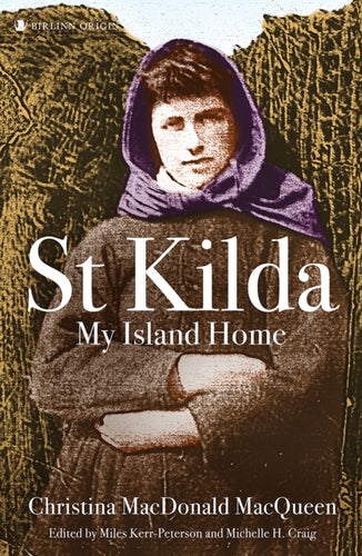 St Kilda: My Island Home : Christina MacDonald MacQueen - 9781839830853