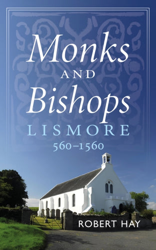 Monks and Bishops : Lismore 560-1560 - 9781839830860