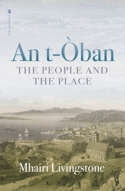 An t-Oban : The People and the Place - 9781839831027