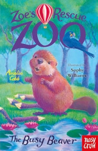 Zoe's Rescue Zoo: The Busy Beaver - 9781839949111