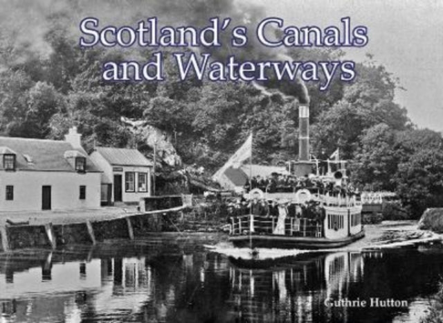 Scotland's Canals and Waterways - 9781840339345