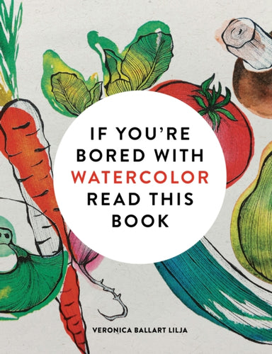If You're Bored With WATERCOLOR Read This Book - 9781840919301