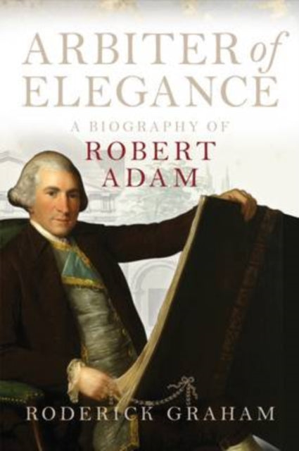 Arbiter of Elegance : Robert Adam - 9781841588025