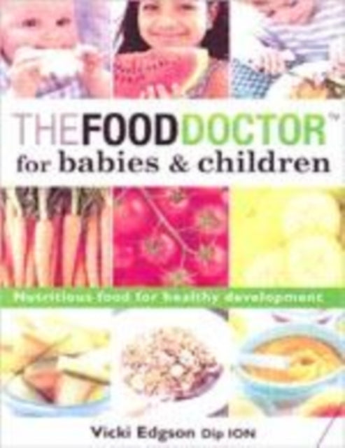 The Food Doctor for Babies and Children : Nutritional Food for Healthy Development - 9781843400004