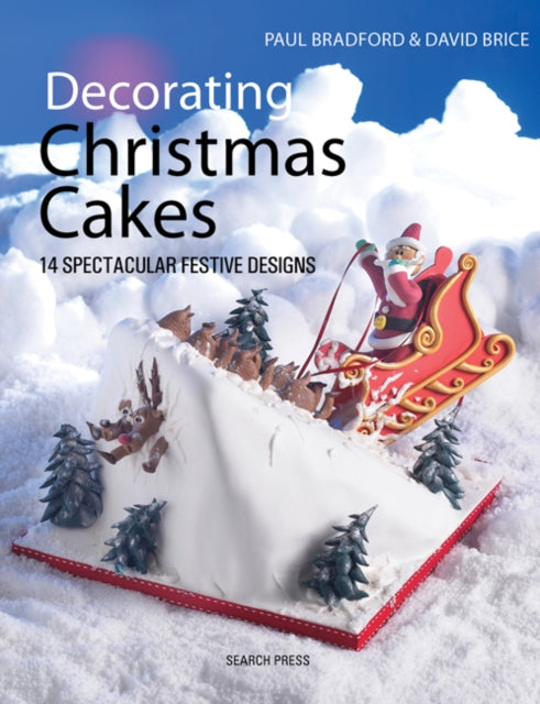 Decorating Christmas Cakes : 14 Spectacular Festive Designs - 9781844488834