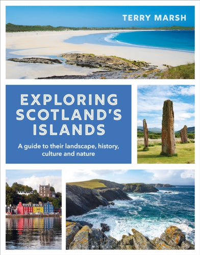 Exploring Scotland's Islands : A guide to their landscape, history, culture and nature - 9781844866434