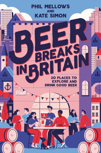 Beer Breaks in Britain : 30 places to explore and drink good beer - 9781844867004