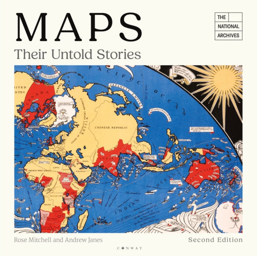 Maps: Their Untold Stories 2nd edition : Map treasures from The National Archives - 9781844867462