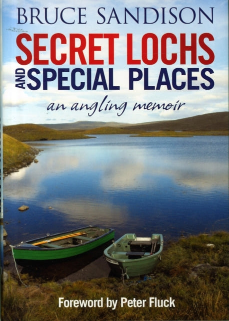Secret Lochs and Special Places : An Angling Memoir - 9781845027865
