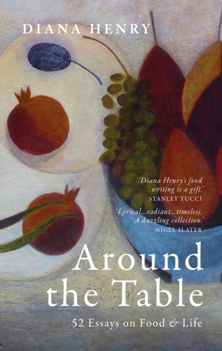 Around the Table : 52 Essays on Food & Life - 9781846016004
