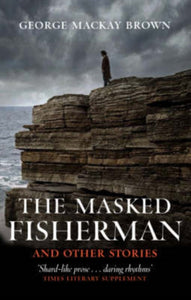 The Masked Fisherman and Other Stories - 9781846970849