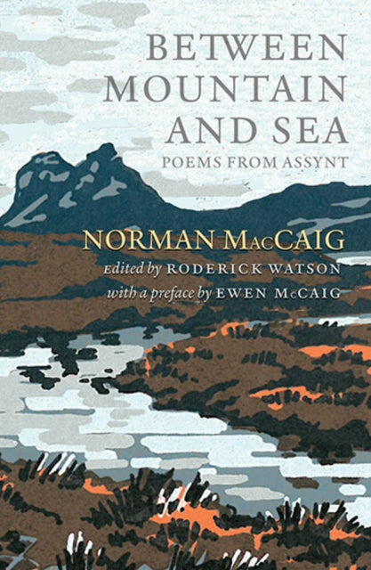 Between Mountain and Sea : Poems From Assynt - 9781846974496