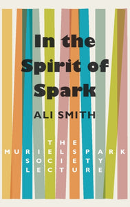 In the Spirit of Spark : The Muriel Spark Society Lecture - 9781846974663