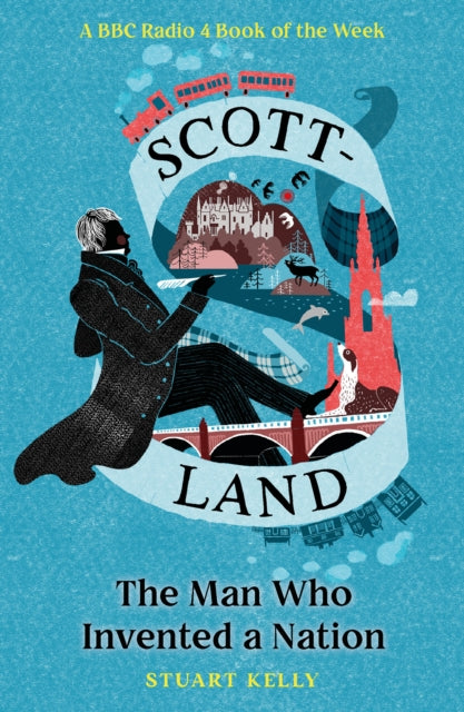 Scott-land : The Man Who Invented a Nation - 9781846975646
