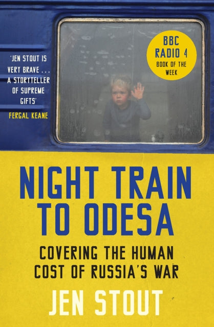 Night Train to Odesa : Covering the Human Cost of Russia’s War (BBC Radio 4 Book of the Week) - 9781846976940