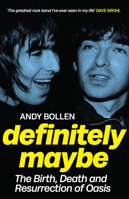 Definitely Maybe : The Birth, Death and Resurrection of Oasis - 9781846977190