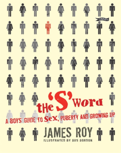 The 'S' Word : A Boy's Guide to Sex, Puberty and Growing Up - 9781847170569