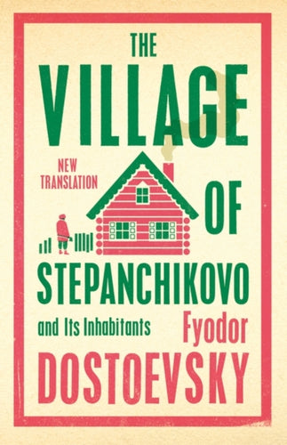 The Village of Stepanchikovo and Its Inhabitants - 9781847499080