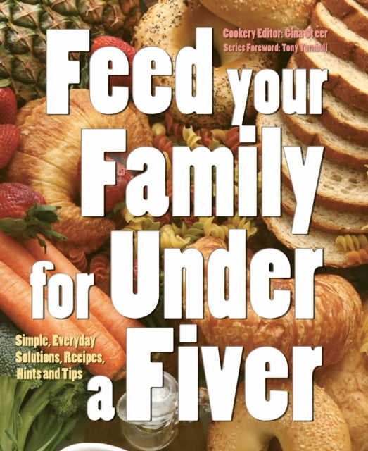 Feed Your Family for Under a Fiver : Simple, Everyday Solutions, Recipes and Tips - 9781847867032