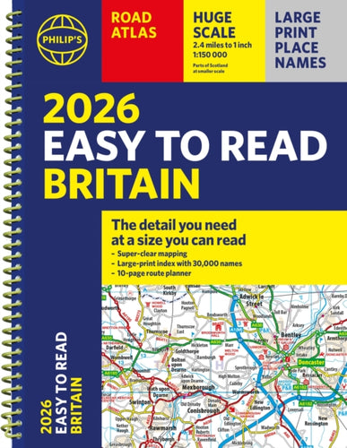 2026 Philip's Easy to Read Road Atlas of Britain : (A4 Spiral Bound) - 9781849077132