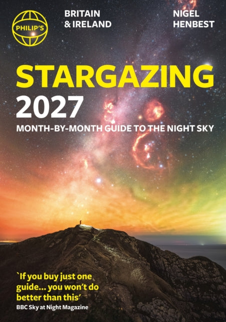 Philip's 2027 Stargazing Month-by-Month Guide to the Night Sky Britain & Ireland : Month-by-Month Guide to the Night Sky Britain & Ireland - 9781849077552