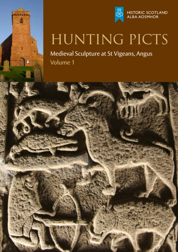 Hunting Picts : Medieval Sculpture at St Vigeans, Angus - 9781849172264