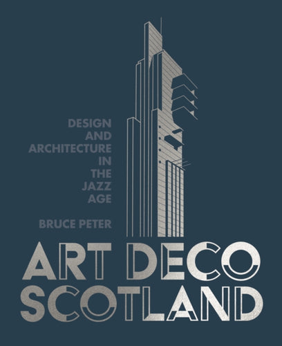 Art Deco Scotland : Design and Architecture in the Jazz Age - 9781849173445