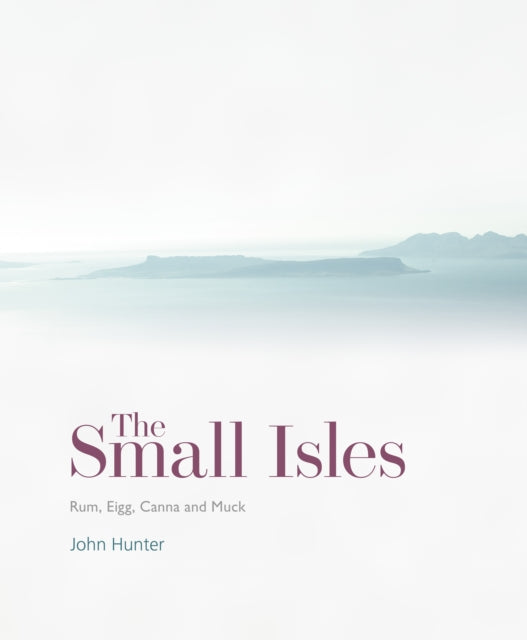 The Small Isles : Canna, Eigg, Muck and Rum - 9781849173681