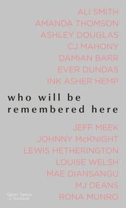 Who Will Be Remembered Here : Queer Spaces in Scotland - 9781849173698