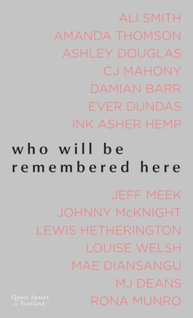 Who Will Be Remembered Here : Queer Spaces in Scotland - 9781849173698