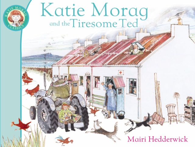 Katie Morag And The Tiresome Ted - 9781849410953
