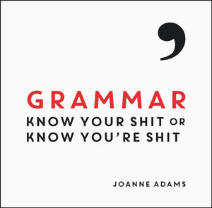 Grammar : Know Your Shit or Know You're Shit - 9781849537575