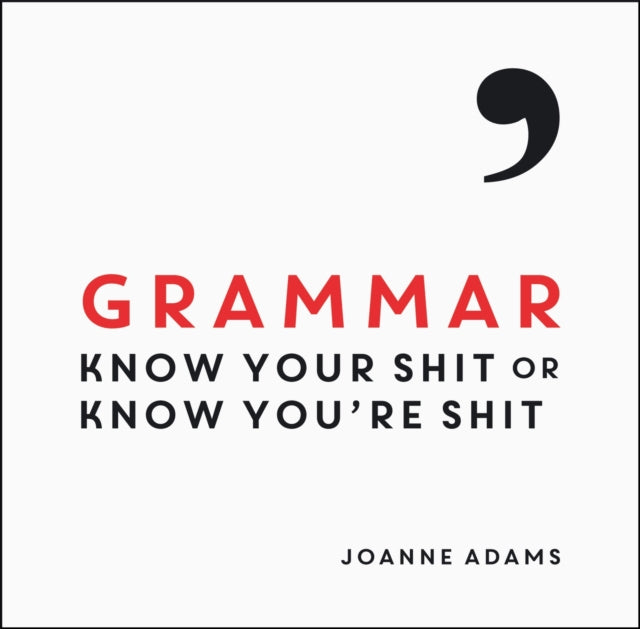Grammar : Know Your Shit or Know You're Shit - 9781849537575