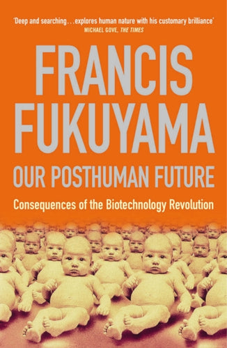 Our Posthuman Future : Consequences of the Biotechnology Revolution - 9781861974952