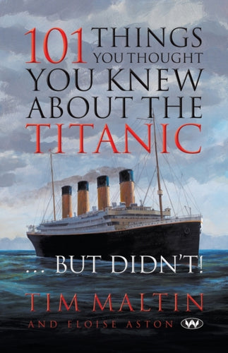 101 Things You Thought You Knew About the Titanic ... But Didn't - 9781862549234