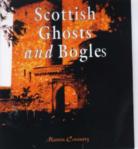 A Wee Guide to Scottish Ghosts and Bogles - 9781899874330