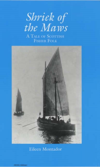 Shriek of the Maws : A Tale of Scottish Fisher Folk - 9781899874439