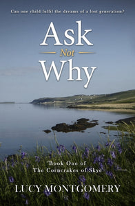 Ask Not Why : Can one child fulfil the dreams of a lost generation? : 1 - 9781901870671