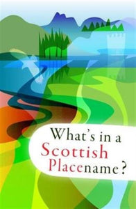 What's in a Scottish Placename? - 9781904737391