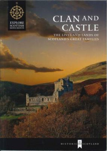 Clan and Castle : The Lives and Lands of Scotland's Great Families - 9781904966975