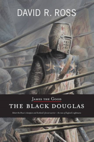 James the Good : The Black Douglas - 9781906307349