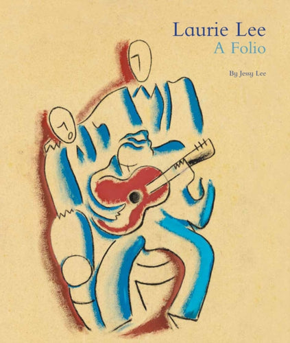 Laurie Lee: A Folio - 9781906509958