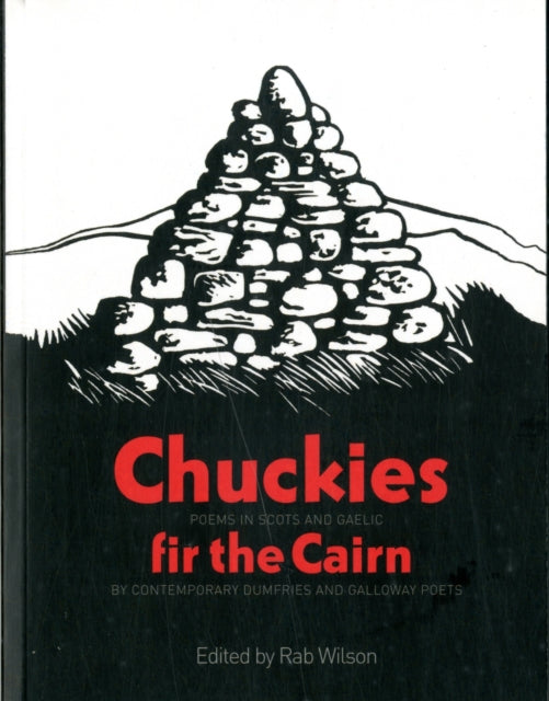 Chuckies fir the Cairn : Poems in Scots and Gaelic by Contemporary Dumfries and Galloway Poets - 9781906817053