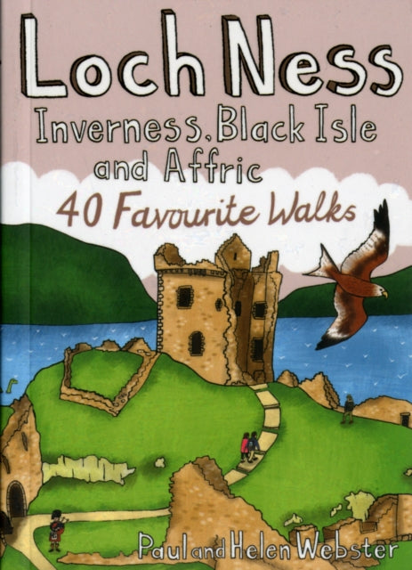 Loch Ness, Inverness, Black Isle and Affric : 40 Favourite Walks - 9781907025341