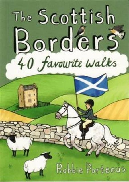 The Scottish Borders : 40 Favourite Walks - 9781907025501