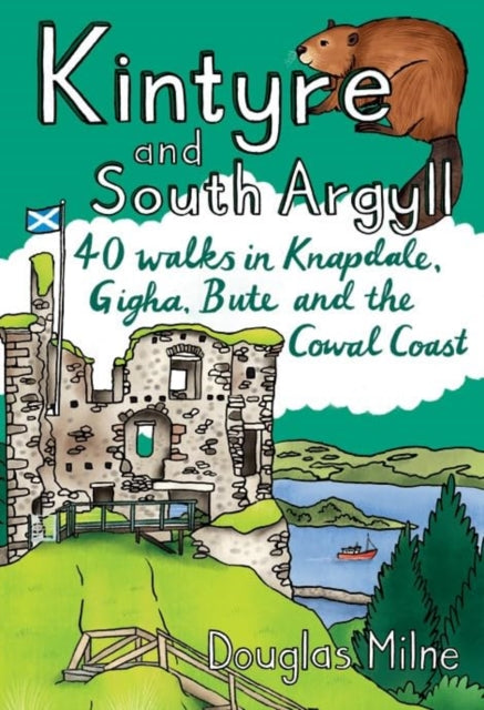 Kintyre and South Argyll : 40 walks in Knapdale, Gigha, Bute and the Cowal Coast - 9781907025952