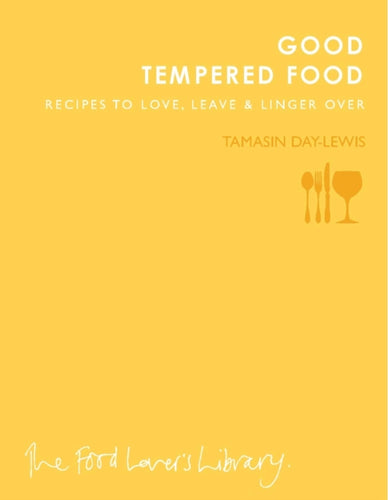 Good Tempered Food : Recipes to Love, Leave and Linger Over - 9781908337191